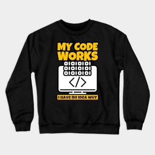 My Code Works I Have No Idea Why Crewneck Sweatshirt